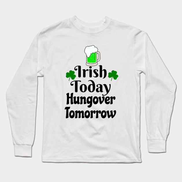 Irish today Long Sleeve T-Shirt by Pieartscreation